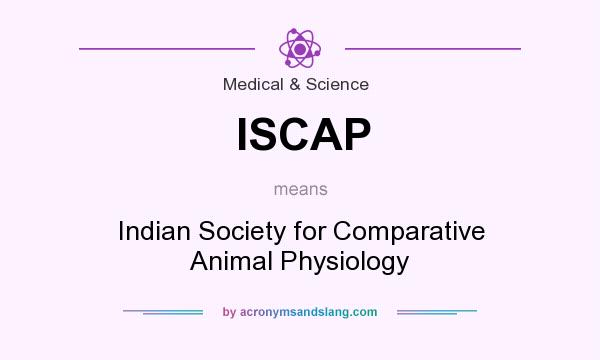 What does ISCAP mean? It stands for Indian Society for Comparative Animal Physiology