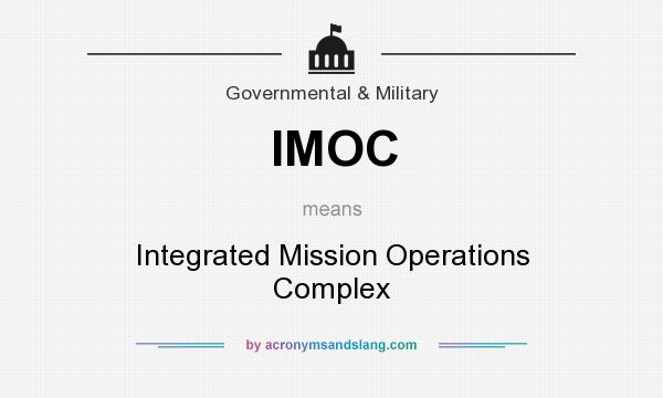 What does IMOC mean? It stands for Integrated Mission Operations Complex
