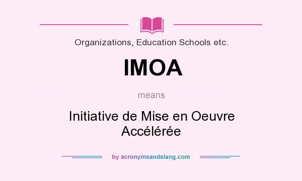 What does IMOA mean? It stands for Initiative de Mise en Oeuvre Accélérée