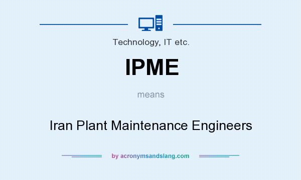 What does IPME mean? It stands for Iran Plant Maintenance Engineers