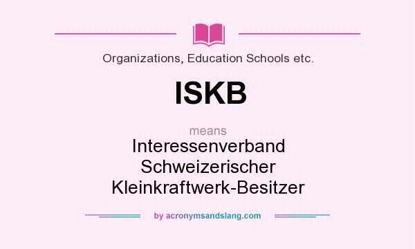 What does ISKB mean? It stands for Interessenverband Schweizerischer Kleinkraftwerk-Besitzer