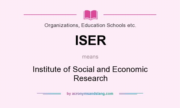 What does ISER mean? It stands for Institute of Social and Economic Research