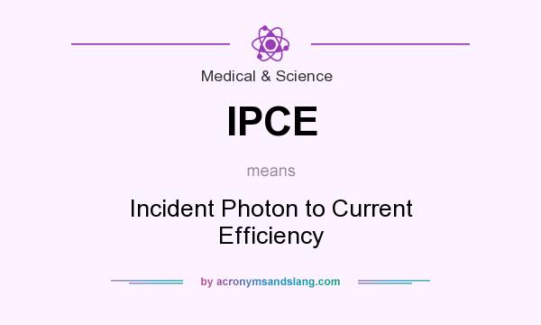 What does IPCE mean? It stands for Incident Photon to Current Efficiency