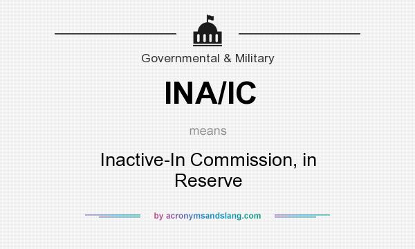 What does INA/IC mean? It stands for Inactive-In Commission, in Reserve