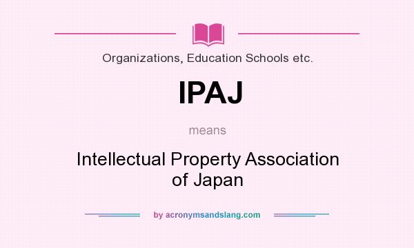 What does IPAJ mean? It stands for Intellectual Property Association of Japan