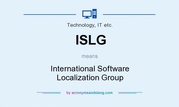 What does ISLG mean? It stands for International Software Localization Group