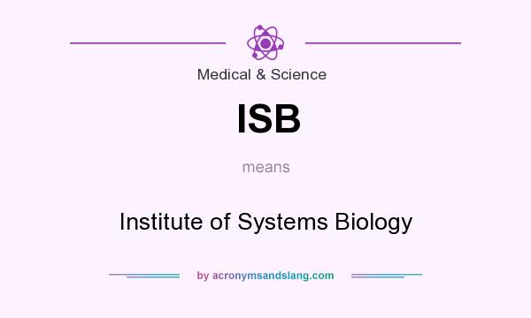 What does ISB mean? It stands for Institute of Systems Biology