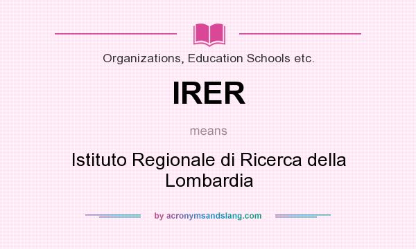 What does IRER mean? It stands for Istituto Regionale di Ricerca della Lombardia