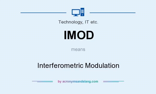 What does IMOD mean? It stands for Interferometric Modulation