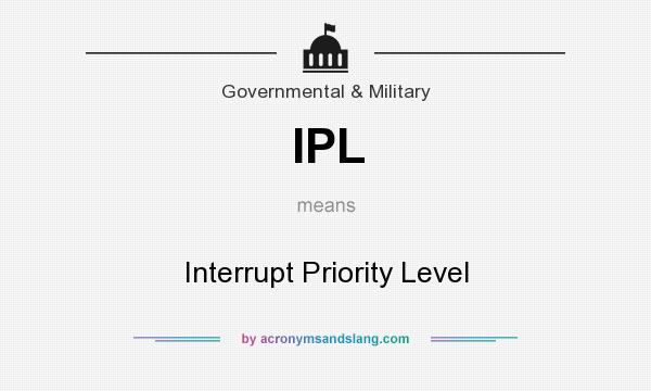 What does IPL mean? It stands for Interrupt Priority Level