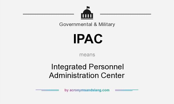 What does IPAC mean? It stands for Integrated Personnel Administration Center