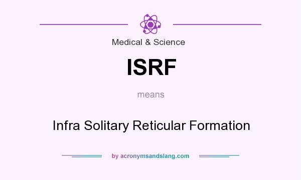What does ISRF mean? It stands for Infra Solitary Reticular Formation