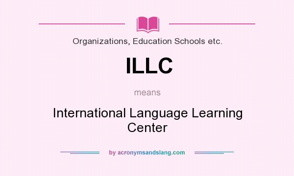 What does ILLC mean? It stands for International Language Learning Center