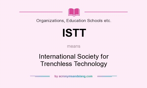 What does ISTT mean? It stands for International Society for Trenchless Technology