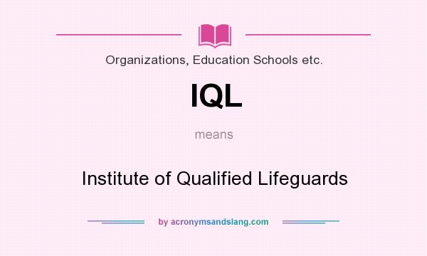 What does IQL mean? It stands for Institute of Qualified Lifeguards