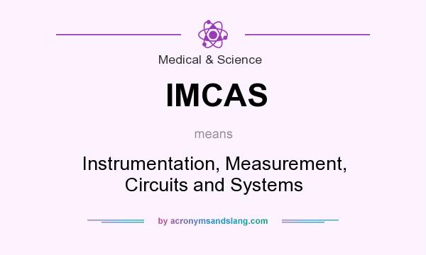 What does IMCAS mean? It stands for Instrumentation, Measurement, Circuits and Systems