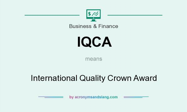 What does IQCA mean? It stands for International Quality Crown Award