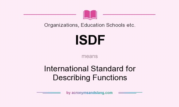 What does ISDF mean? It stands for International Standard for Describing Functions