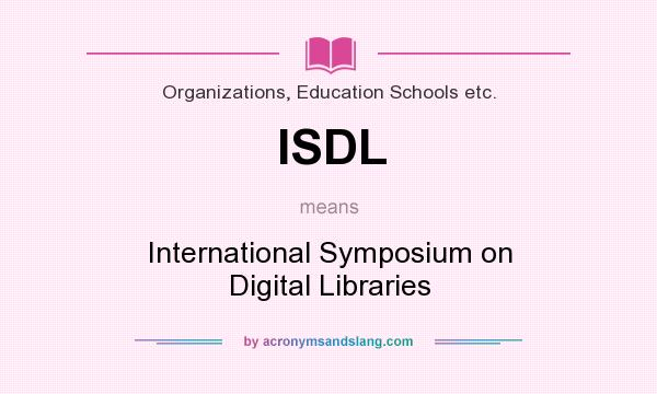 What does ISDL mean? It stands for International Symposium on Digital Libraries