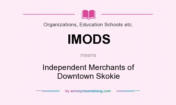 What does IMODS mean? It stands for Independent Merchants of Downtown Skokie