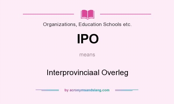 What does IPO mean? It stands for Interprovinciaal Overleg