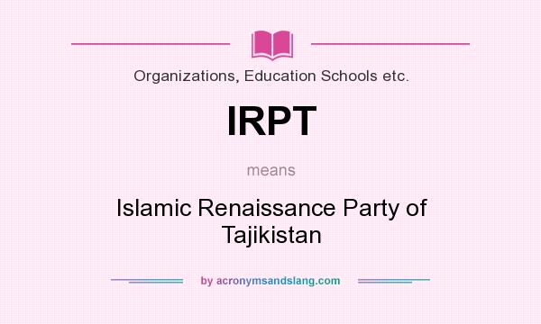 What does IRPT mean? It stands for Islamic Renaissance Party of Tajikistan