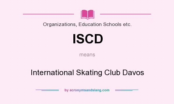 What does ISCD mean? It stands for International Skating Club Davos