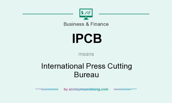 What does IPCB mean? It stands for International Press Cutting Bureau