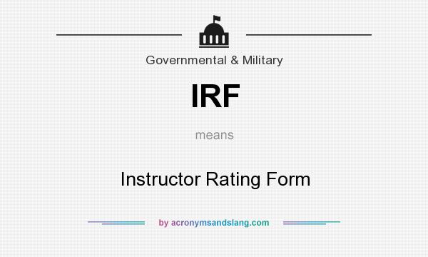 What does IRF mean? It stands for Instructor Rating Form