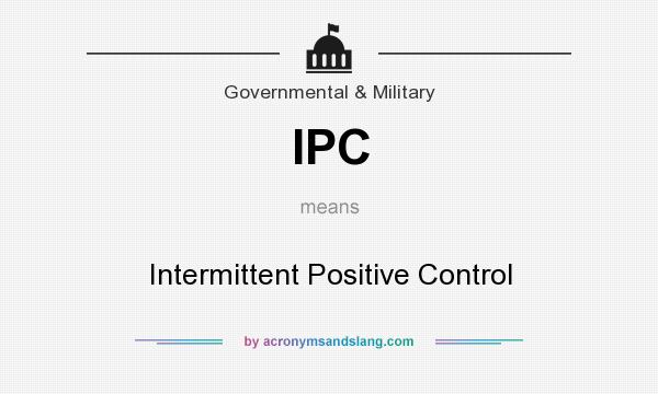 What does IPC mean? It stands for Intermittent Positive Control