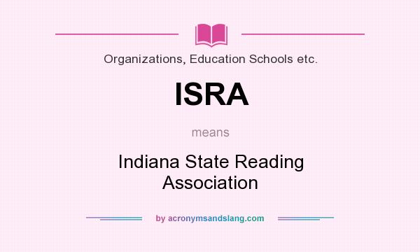 What does ISRA mean? It stands for Indiana State Reading Association