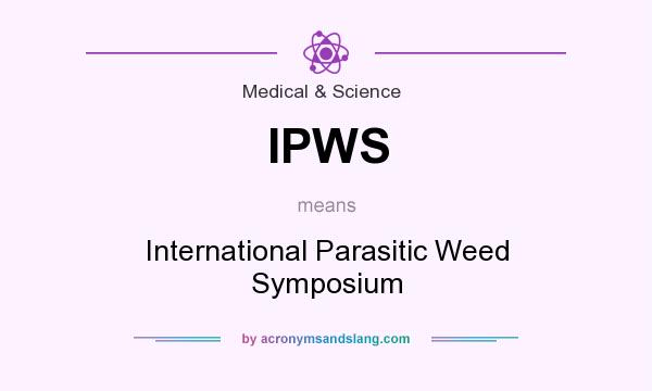 What does IPWS mean? It stands for International Parasitic Weed Symposium