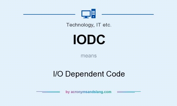 What does IODC mean? It stands for I/O Dependent Code