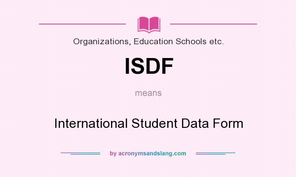 What does ISDF mean? It stands for International Student Data Form