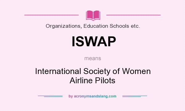 What does ISWAP mean? It stands for International Society of Women Airline Pilots