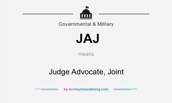 What does JAJ mean? It stands for Judge Advocate, Joint