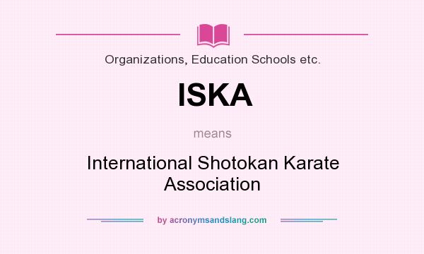 What does ISKA mean? It stands for International Shotokan Karate Association