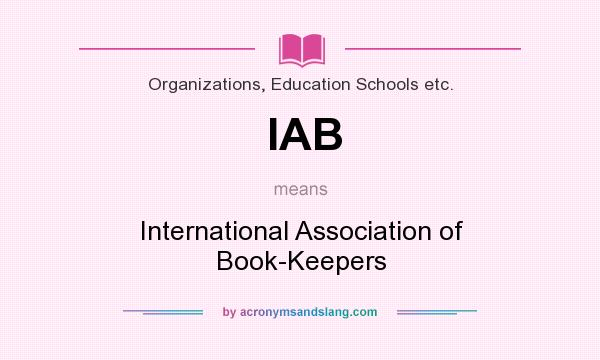 What does IAB mean? It stands for International Association of Book-Keepers