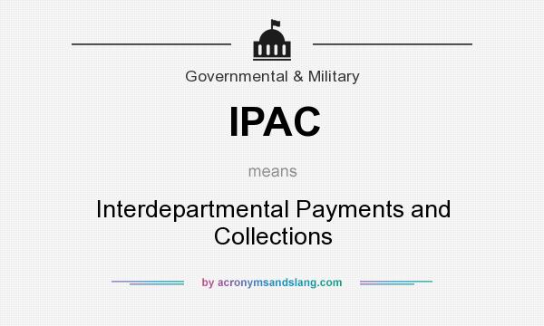 What does IPAC mean? It stands for Interdepartmental Payments and Collections