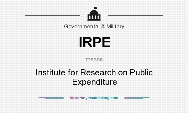 What does IRPE mean? It stands for Institute for Research on Public Expenditure