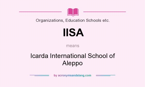What does IISA mean? It stands for Icarda International School of Aleppo