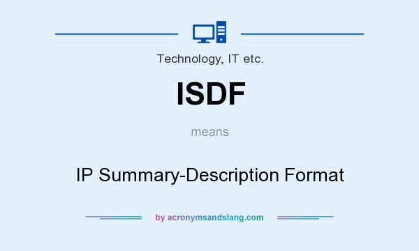 What does ISDF mean? It stands for IP Summary-Description Format