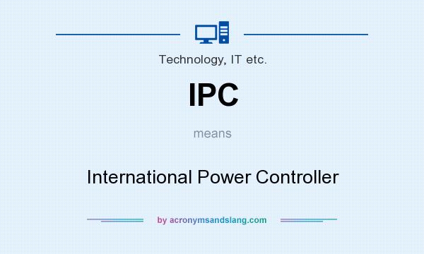 What does IPC mean? It stands for International Power Controller