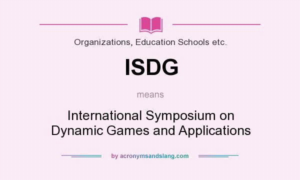 What does ISDG mean? It stands for International Symposium on Dynamic Games and Applications