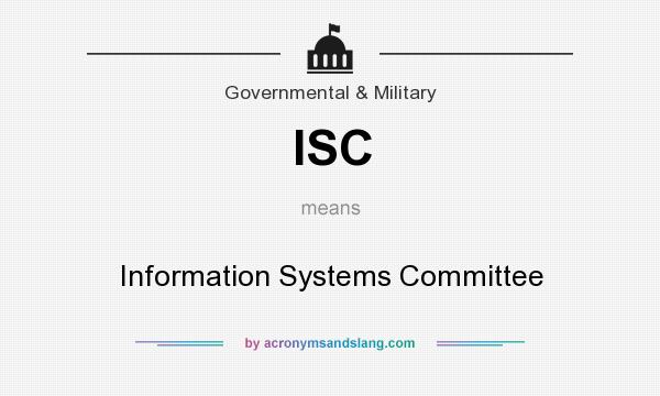 What does ISC mean? It stands for Information Systems Committee