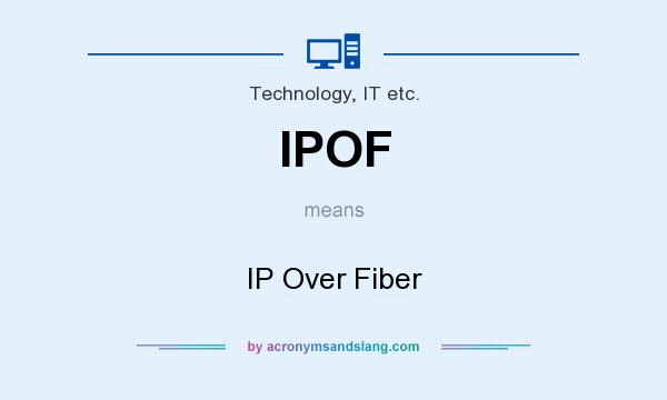 What does IPOF mean? It stands for IP Over Fiber