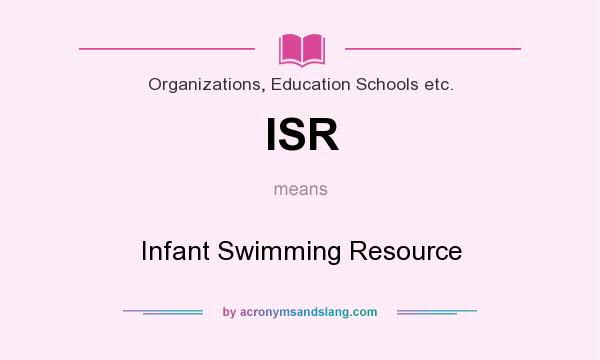 What does ISR mean? It stands for Infant Swimming Resource