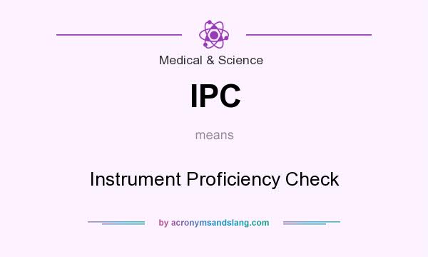 What does IPC mean? It stands for Instrument Proficiency Check