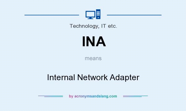 What does INA mean? It stands for Internal Network Adapter