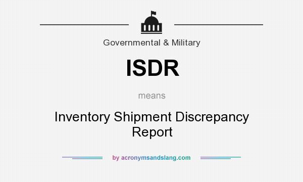 What does ISDR mean? It stands for Inventory Shipment Discrepancy Report